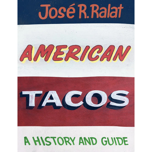 American Tacos: A History and Guide HOME & GIFTS - Books University Of Texas Press