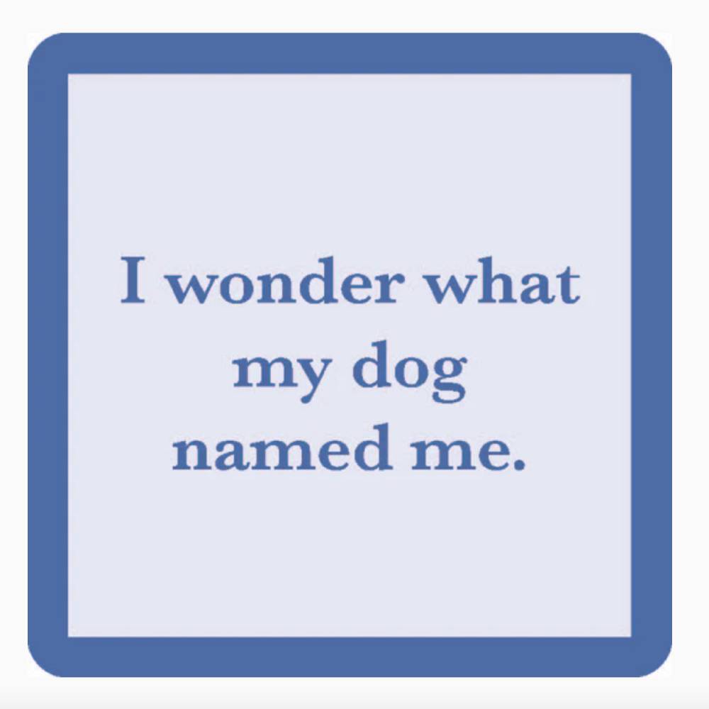 "Dog Named Me" Coaster HOME & GIFTS - Home Decor - Decorative Accents Drinks On Me   