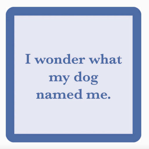 "Dog Named Me" Coaster HOME & GIFTS - Gifts Drinks On Me