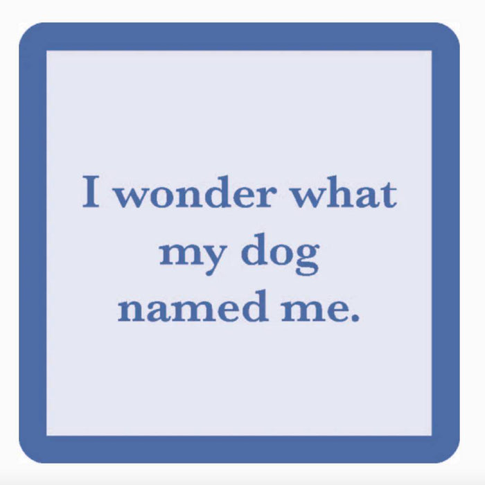 "Dog Named Me" Coaster HOME & GIFTS - Gifts Drinks On Me