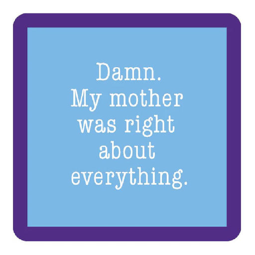 My Mother Was Right Coaster HOME & GIFTS - Gifts Drinks On Me