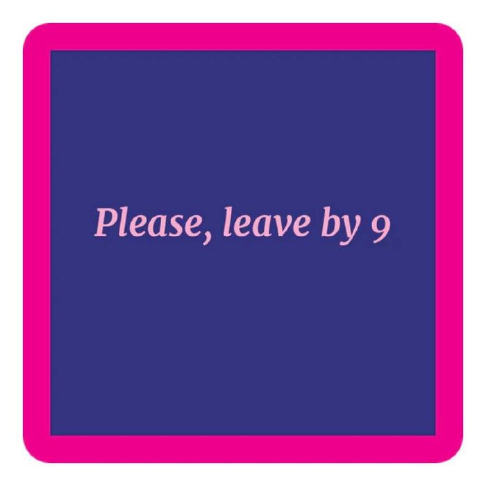 Leave By 9 Coaster HOME & GIFTS - Gifts Drinks On Me