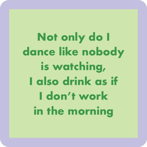 Dance Like No One Watching Coaster HOME & GIFTS - Gifts Drinks On Me