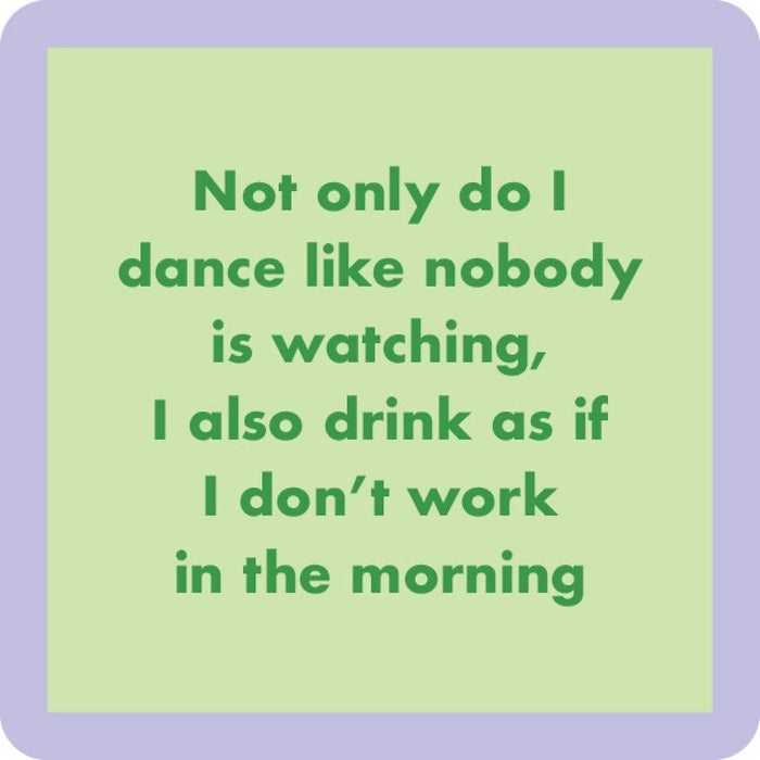 Dance Like No One Watching Coaster HOME & GIFTS - Gifts Drinks On Me