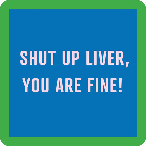 Shut Up Liver Coaster HOME & GIFTS - Gifts Drinks On Me