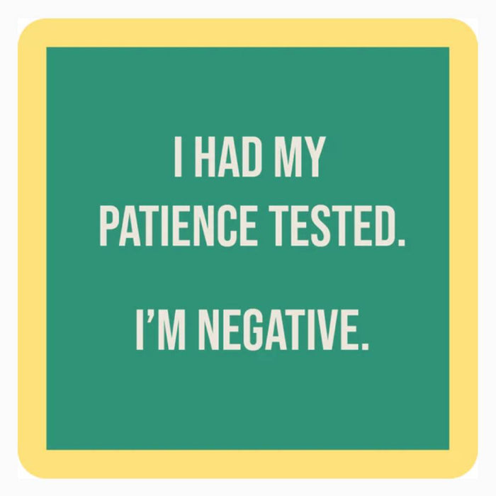 "Patience Tested" Coaster HOME & GIFTS - Gifts Drinks On Me