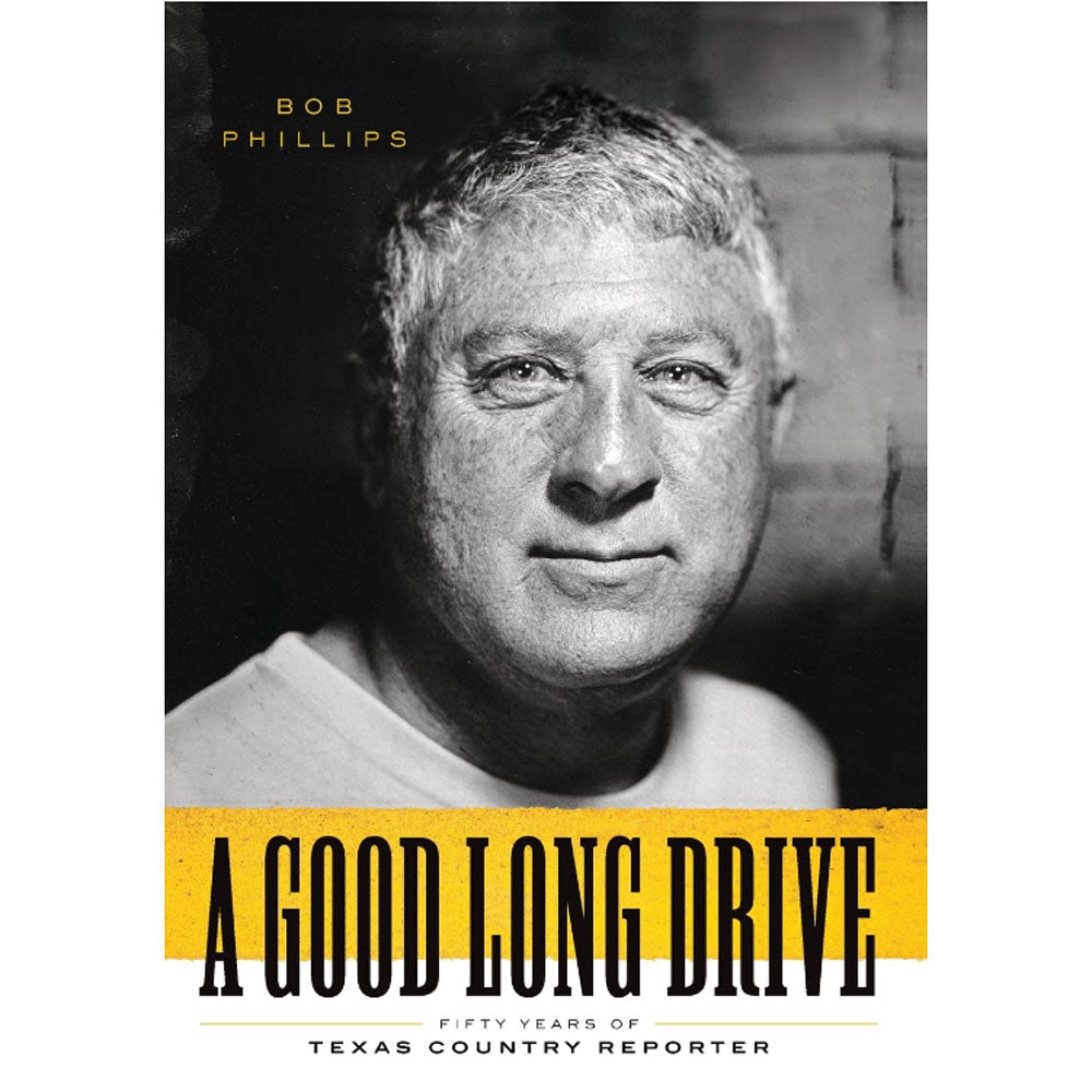 A Good Long Drive: Fifty Years of Texas Country Reporter HOME & GIFTS - Books UNIVERSITY OF TEXAS PRESS   