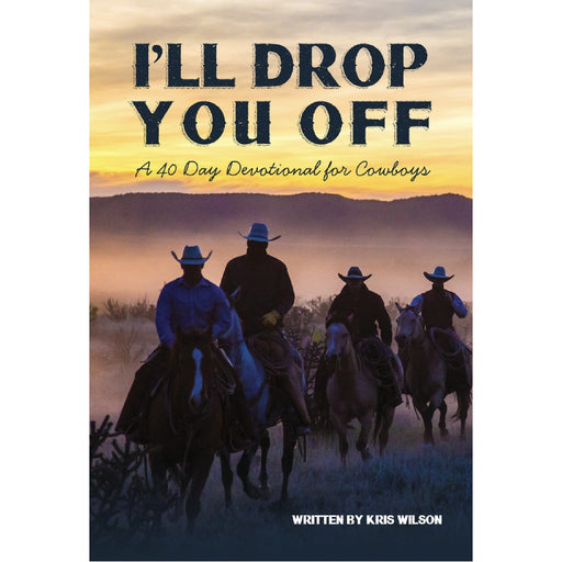 I'll Drop You Off: A 40-Day Devotional for Cowboys HOME & GIFTS - Books CreateSpace Indepedent Publishing Platform