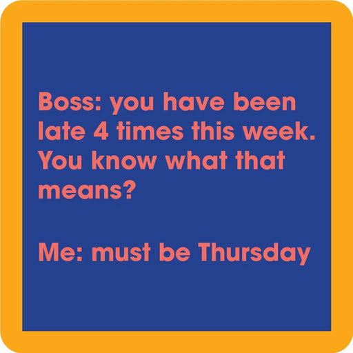 Late 4 Times Coaster HOME & GIFTS - Gifts Drinks On Me