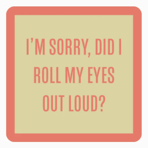 "Did I Roll my Eyes" Coaster HOME & GIFTS - Gifts Drinks On Me
