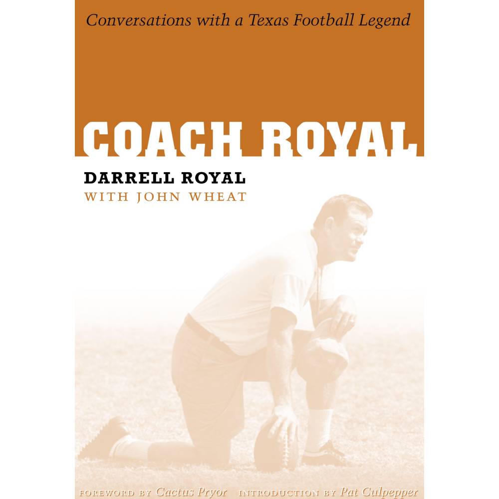 Coach Royal: Conversations with a Texas Football Legend HOME & GIFTS - Books UNIVERSITY OF TEXAS PRESS   