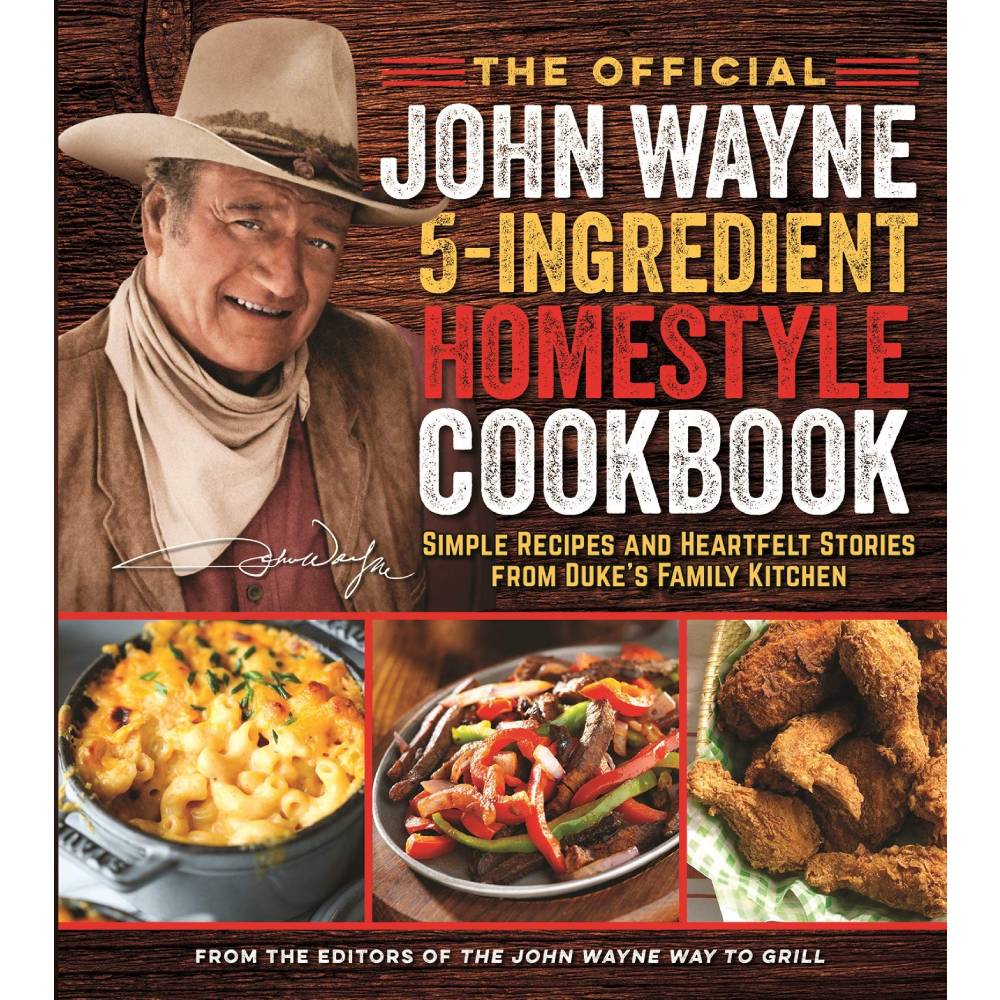 The Official John Wayne 5-Ingredient Homestyle Cookbook: Simple Recipes and Heartfelt Stories from Duke's Family Kitchen HOME & GIFTS - Books Media Lab Books   
