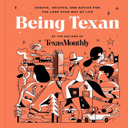 Being Texan: Essays, Recipes, and Advice for the Lone Star Way of Life HOME & GIFTS - Books Harper Wave