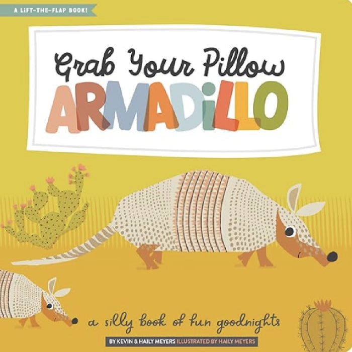 Grab Your Pillow Armadillo: A Silly Book of Fun Goodnights HOME & GIFTS - Books Gibbs Smith   