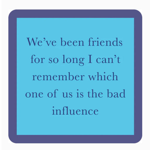 "Bad Influence" Coaster HOME & GIFTS - Gifts Drinks On Me   
