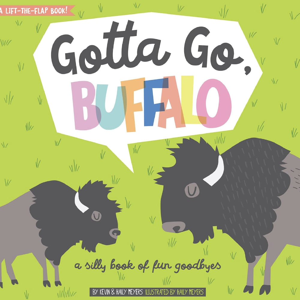 Gotta Go Buffalo: A Silly Book of Fun Goodbyes HOME & GIFTS - Books Gibbs Smith   