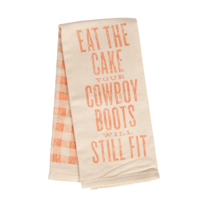 Eat the Cake Your Cowboy Boots Will Still Fit- Kitchen Towel