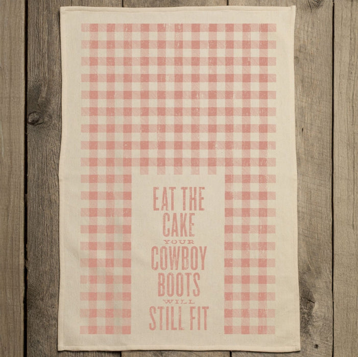 Eat the Cake Your Cowboy Boots Will Still Fit- Kitchen Towel
