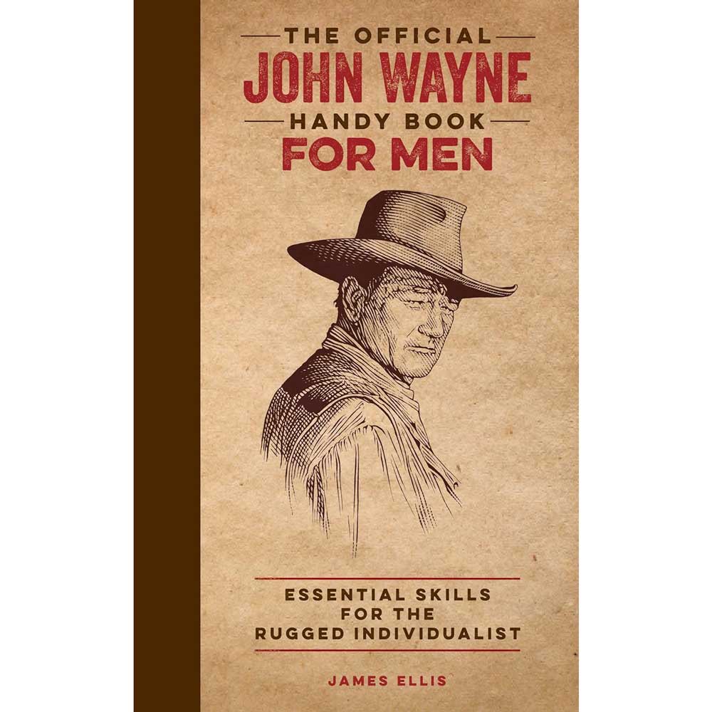 The Official John Wayne Handy Book for Men HOME & GIFTS - Books UNIVERSITY OF TEXAS PRESS   