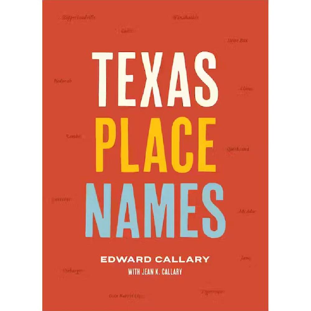 Texas Place Names HOME & GIFTS - Books UNIVERSITY OF TEXAS PRESS   