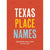 Texas Place Names HOME & GIFTS - Books UNIVERSITY OF TEXAS PRESS   