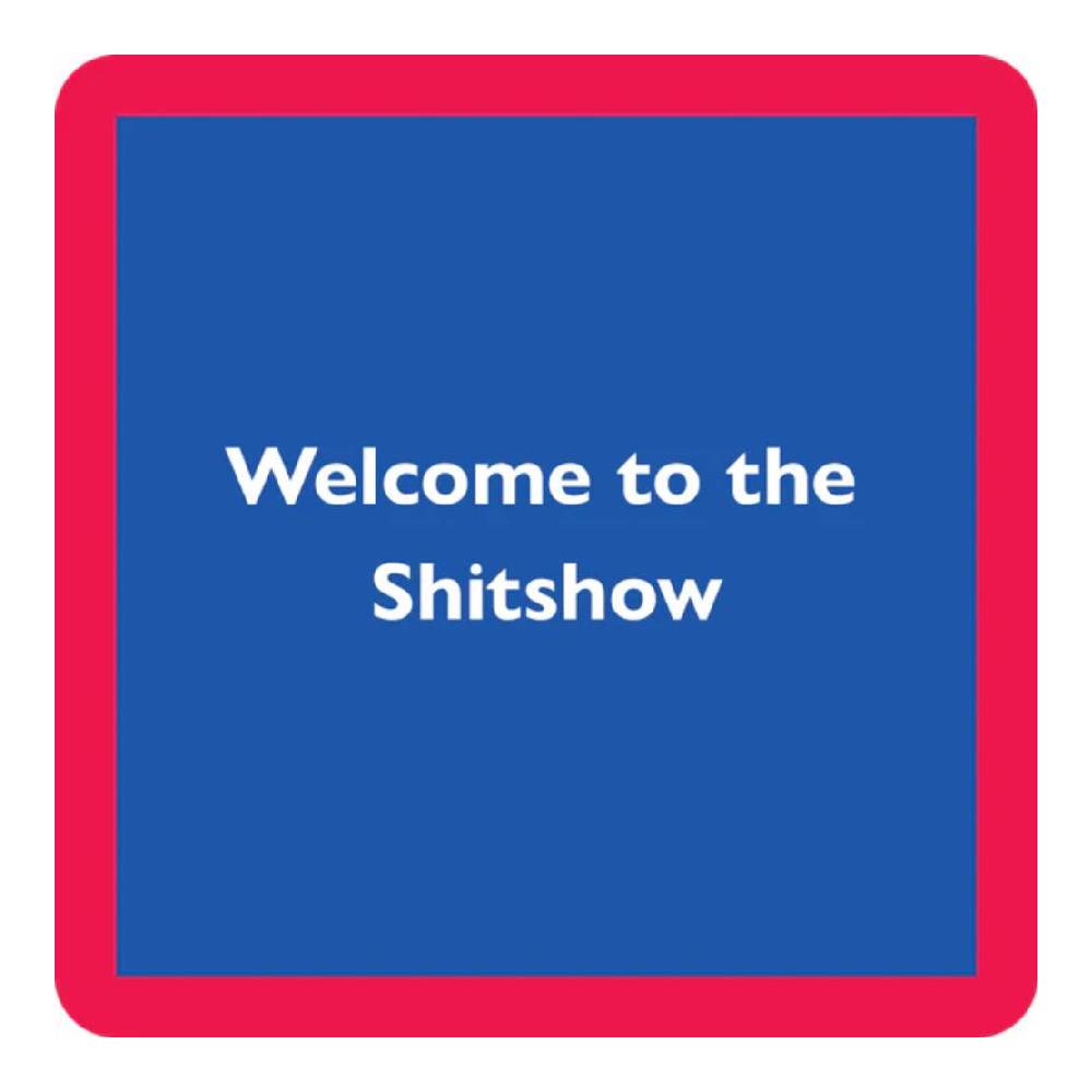 Shitshow Coaster HOME & GIFTS - Gifts Drinks On Me   