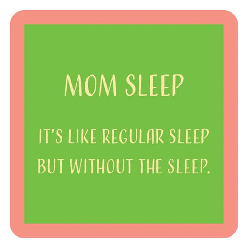 Mom Sleep Coaster HOME & GIFTS - Gifts Drinks On Me   