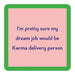 Karma Delivery Person Coaster HOME & GIFTS - Gifts Drinks On Me   