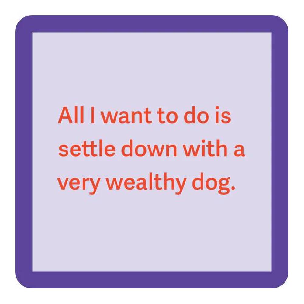 Very Wealthy Dog Coaster HOME & GIFTS - Gifts Drinks On Me   