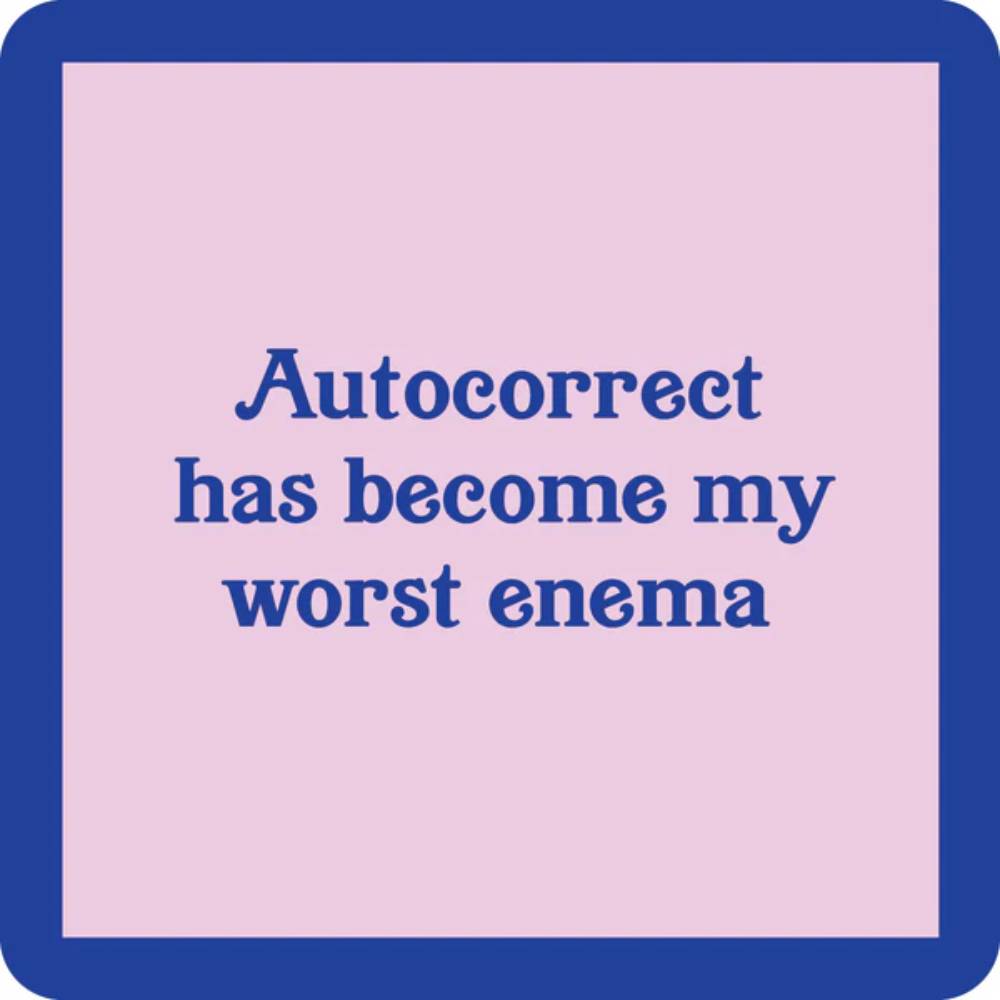 Autocorrect Is My Worst Enema Coaster