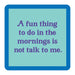 Not Talk To Me Coaster HOME & GIFTS - Gifts Drinks On Me   