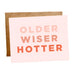 Older Wiser Hotter Card HOME & GIFTS - Gifts Maddon and Co