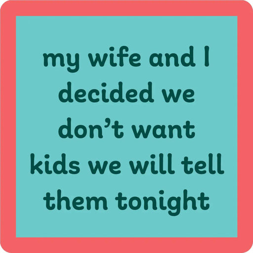 Don't Want Kids Coaster HOME & GIFTS - Gifts Drinks On Me