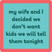 Don't Want Kids Coaster HOME & GIFTS - Gifts Drinks On Me
