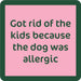 Dog Allergic Coaster HOME & GIFTS - Gifts Drinks On Me