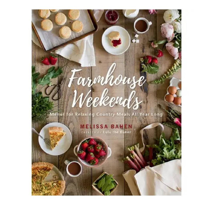 Farmhouse Weekends: Menus for Relaxing Country Meals