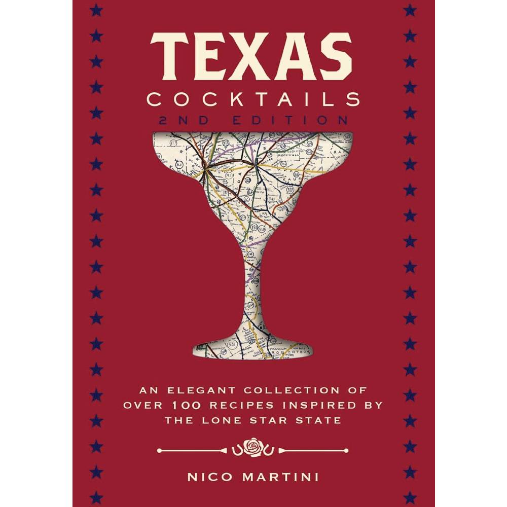 Texas Cocktails: The Second Edition: An Elegant Collection of Over 100 Recipes Inspired by the Lone Star State HOME & GIFTS - Books Cider Mills Press