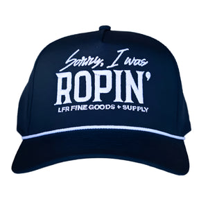 Sorry I Was Ropin' Hat HATS - BASEBALL CAPS Let's Freakin' Rodeo