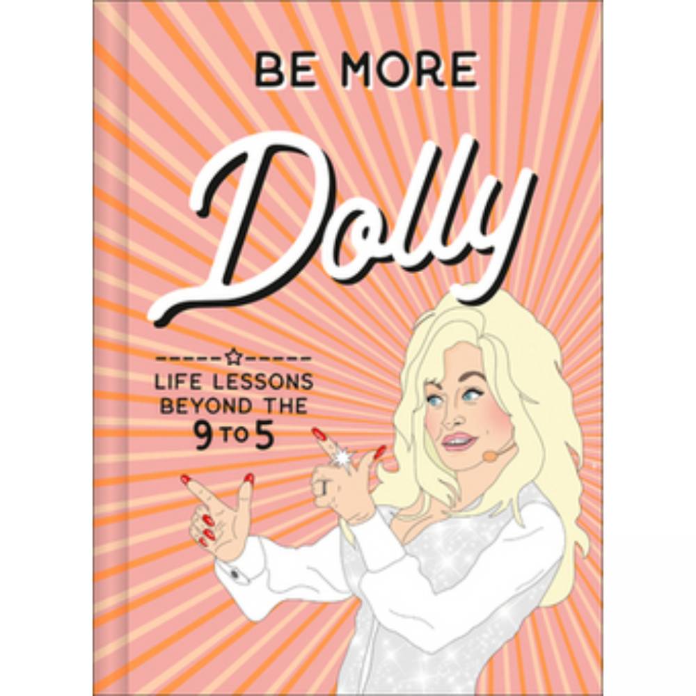 Be More Dolly: Life Lessons Beyond the 9 to 5 HOME & GIFTS - Books HarperCollins Publishers   