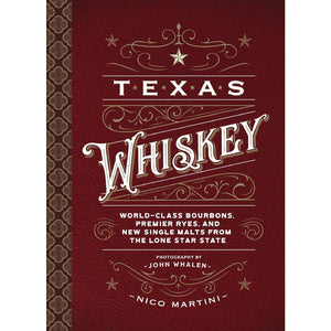 Texas Whiskey: A Rich History of Distilling Whiskey in the Lone Star State HOME & GIFTS - Books Cider Mill Press