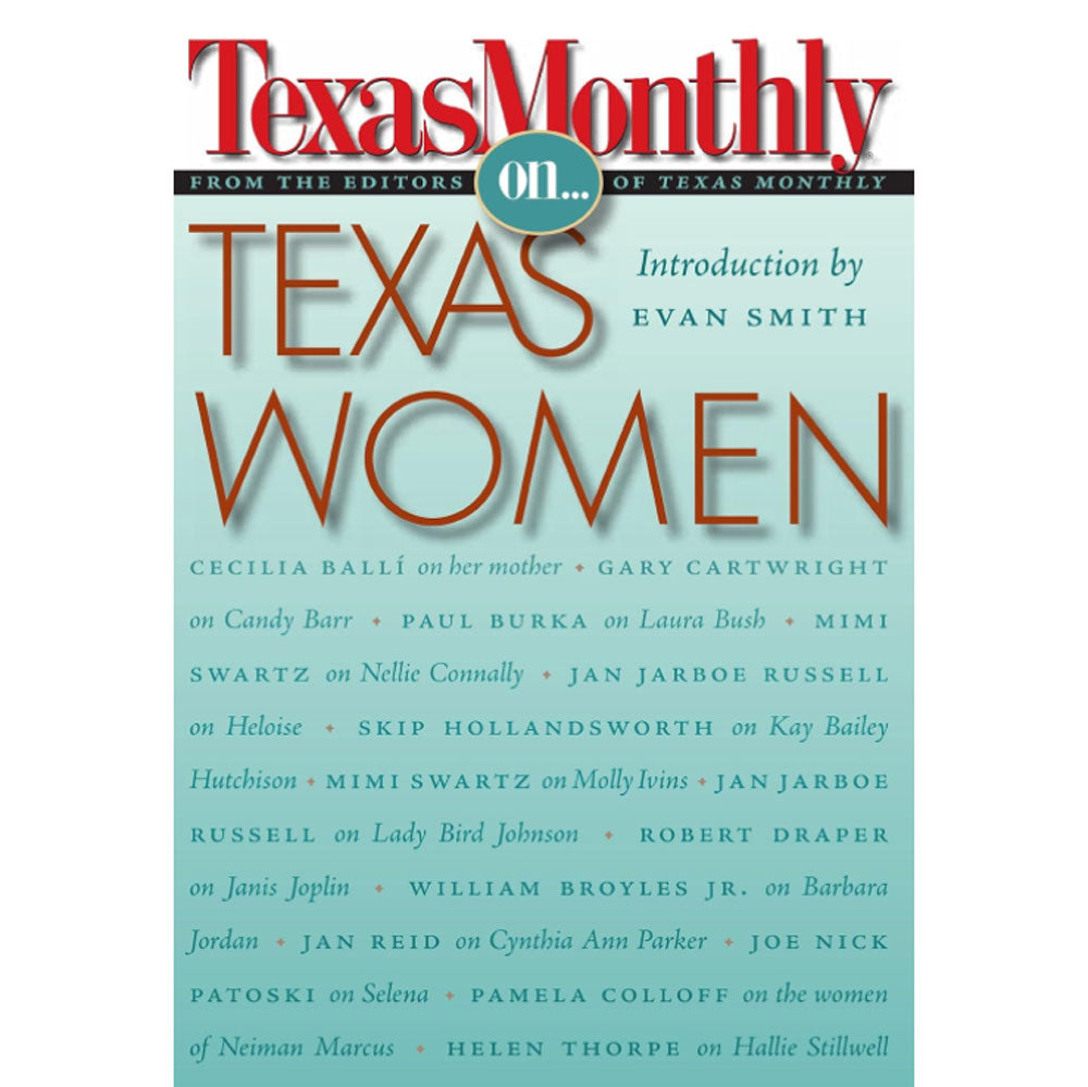 Texas Monthly on... Texas Women HOME & GIFTS - Books UNIVERSITY OF TEXAS PRESS   