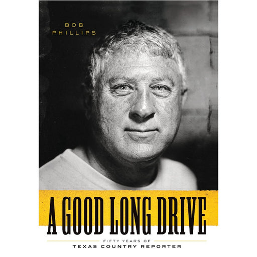 A Good Long Drive: Fifty Years of Texas Country Reporter HOME & GIFTS - Books University Of Texas Press   