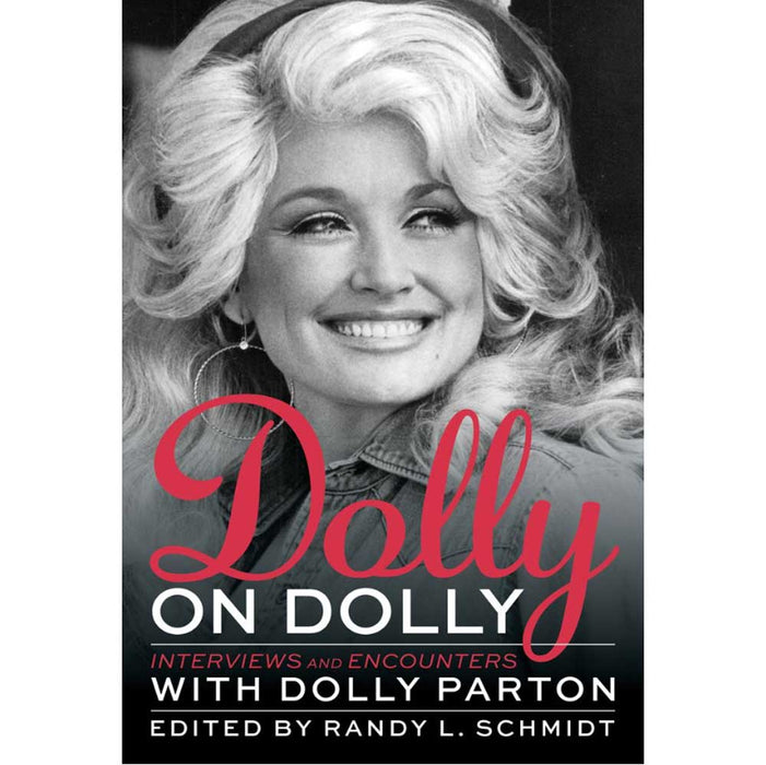 Dolly on Dolly: Interviews and Encounters with Dolly Parton