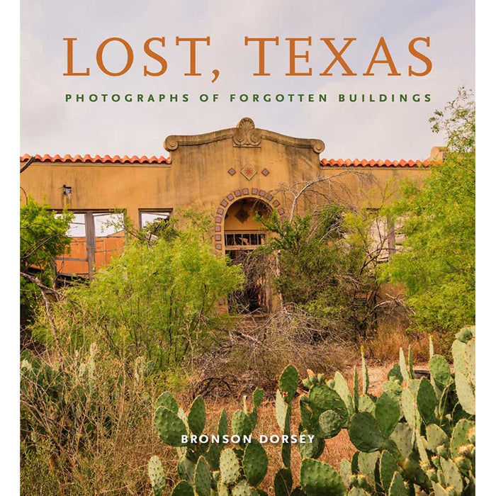 Lost, Texas: Photographs of Forgotten Buildings (Volume 17)