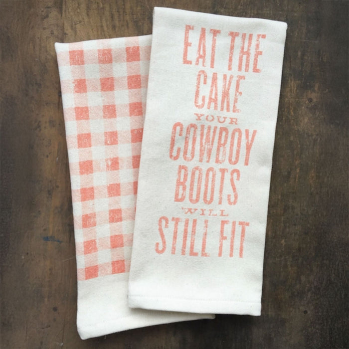 Eat the Cake Your Cowboy Boots Will Still Fit- Kitchen Towel