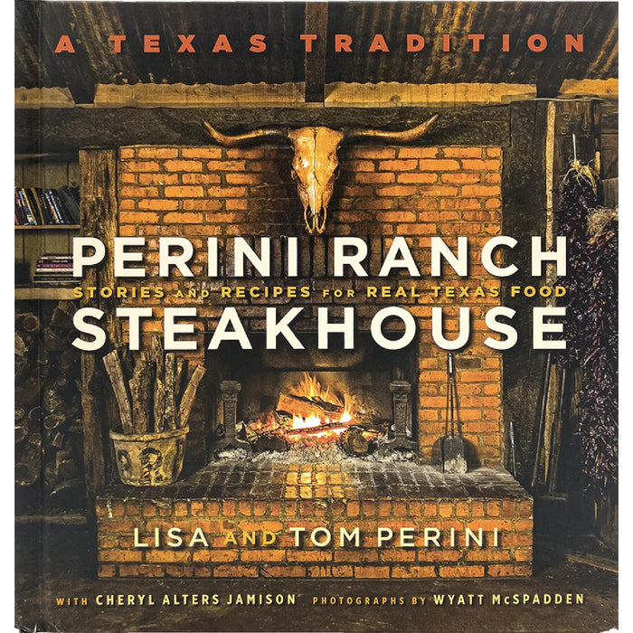 Perini Ranch Steakhouse: Stories and Recipes For Real Texas Food HOME & GIFTS - Books Comanche Moon Publishing   