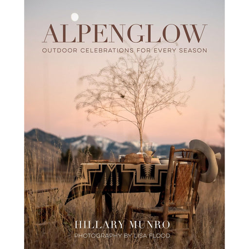 Alpenglow: Outdoor Celebrations For Every Season HOME & GIFTS - Books Gibbs Smith