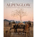 Alpenglow: Outdoor Celebrations For Every Season HOME & GIFTS - Books Gibbs Smith