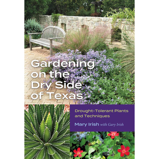 Gardening on the Dry Side of Texas: Drought-Tolerant Plants and Techniques HOME & GIFTS - Books Texas A&M University Press