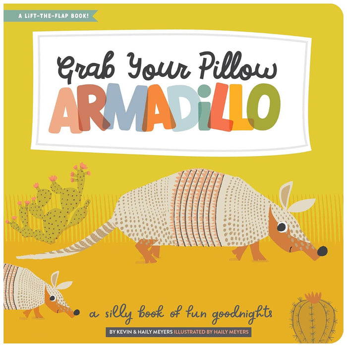 Grab Your Pillow Armadillo: A Silly Book of Fun Goodnights HOME & GIFTS - Books Gibbs Smith